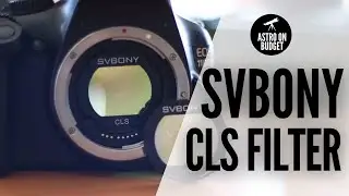 REVIEW: SVBony CLS Light Pollution Filter For DSLR camera Astrophotography