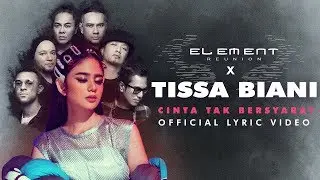 ELEMENT REUNION X TISSA BIANI - CINTA TAK BERSYARAT (Official Lyric Video)