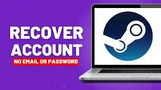 How to Recover Steam Account Without Email or Password - Full Guide