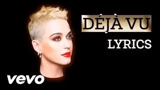 Katy Perry - Déjà Vu - [LYRICS]