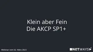 Webinar: Klein aber Fein - die AKCP SP1+ (Webinar vom 02. März 2023)