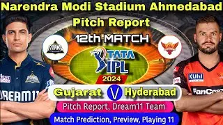 IPL 2024 12th Match GT vs SRH Dream11 - Narendra Modi stadium Ahemdabad Pitch Report  | Live