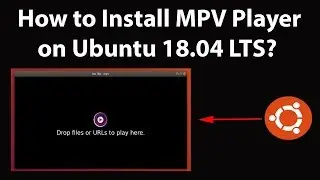 How to Install MPV Player on Ubuntu 18.04 LTS?