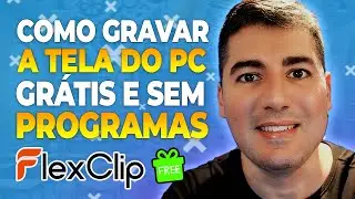 Como Gravar a Tela do Computador Grátis e sem Instalar Programas #flexclip