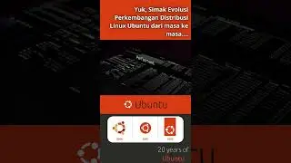 Evolusi perkembangan Sistem Operasi Ubuntu dari masa ke masa selama 20 Tahun | Bagian 2