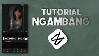 TUTORIAL NGAMBANG DI CAPCUT | KEYFRAME TUTORIAL