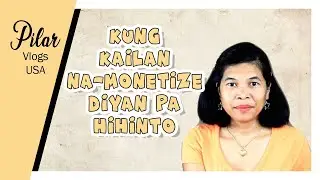 WHAT TO EXPECT WHEN YOU GET MONETIZED? : KUNG KAILAN NA MONE DYAN PA HIHINTO | Pilar Vlogs USA