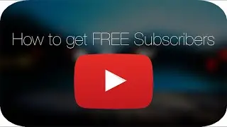 HOW TO GET FREE YOUTUBE SUBSCRIBERS :: GROW YOUR YOUTUBE CHANNEL