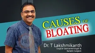 Causes of Stomach Bloating | What is Stomach Bloating | Symptoms of Bloating| Dr. T. Lakshmikanth