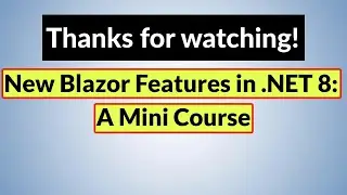 Thanks for taking my course: New Blazor Features in .NET 8