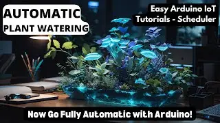 Automatic Plant Watering with Arduino Nano ESP32 & Arduino IoT Cloud Scheduler | DIY IoT Tutorial