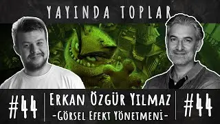 Erkan Özgür YIlmaz - Görsel Efekt Yönetmeni - 44. Bölüm