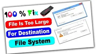 How To Fix File Too Large For The Destination File System