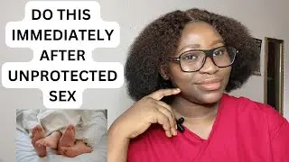 DO THIS IMMEDIATELY AFTER SEX TO PREVENT UNWANTED PREGNANCY AND STIs