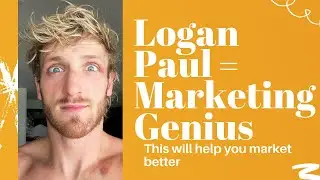 LOGAN PAUL Is A Marketing GENIUS And Here's What We Can Learn From Him