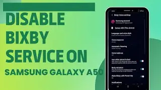 How To Disable The Bixby Service On Your Samsung Galaxy A50