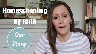 Trusting God When You Don't Know How Things Will Turn Out | Our Story Homeschooling By Faith