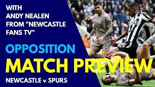 OPPOSITION MATCH PREVIEW: Newcastle v Tottenham: With Andy Nealen From @newcastlefanstv