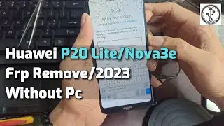 Huawei P20 Lite/Nova 3e Frp Remove Without Pc 2023