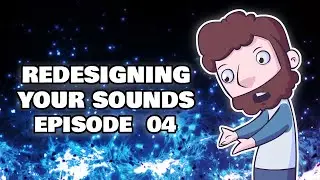 Redesigning Your Sounds Episode 04! - Video Game Sound Design Tips