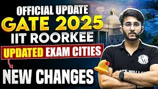 GATE 2025 Exam Cities | GATE Exam New Changes | IIT Roorkee GATE Exam Cities | Important Update