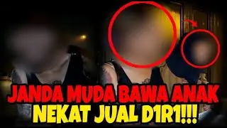 JANDA MUDA BAWA ANAK NEKAT JU4L D1R1!!!