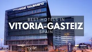 Best Hotels In Vitoria Gasteiz Spain (Best Affordable & Luxury Options)