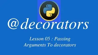 Introduction to Python Decorators tutorial | lesson 05 how to Passing arguments to decorators