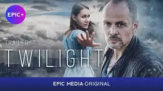 TWILIGHT - Trailer / Crime. Drama | Premiere 2023 on EPICPLUS.ONLINE