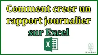 Comment creer un rapport journalier sur Excel