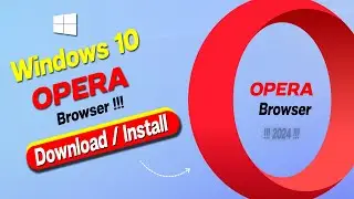 Opera Browser Download | How To Download And Install Opera Browser In Pc/Laptop All Windows | 2024