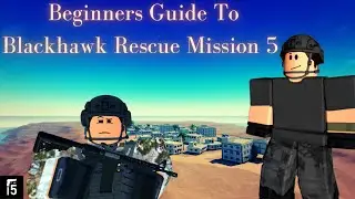A Beginners guide To - Blackhawk Rescue Mission 5 (outdated)