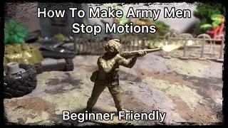 How To Make Toy Army Men Stop Motions (Tips/ Tutorial Video / Beginner Friendly)