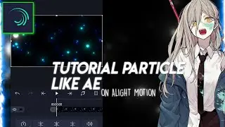 Tutorial Particle Like AE | Alight Motion (Overlay In Desc) 🔥