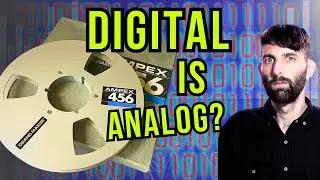 Analog elitism debunked: digital is actually analogue anyway