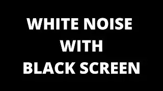 Very Clean White Noise with Black Screen, 10 hours