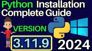 How To Install Python 3.11.9 On Windows 10/11 - Complete Guide