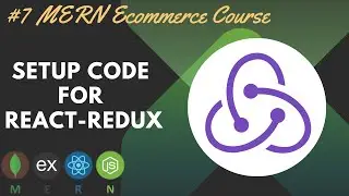 Setting up the code for React Redux | Build & Deploy a MERN Ecommerce Website | Part 7