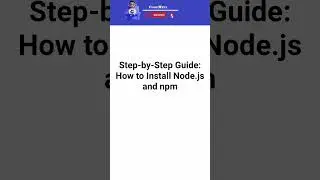 Step-by-Step Guide: How to Install Node.js and npm