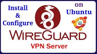 WireGuard - How to Install and Configure WireGuard VPN Server on Ubuntu