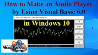 How to Make an Audio Player by Using Visual Basic 6.0 in Windows 10