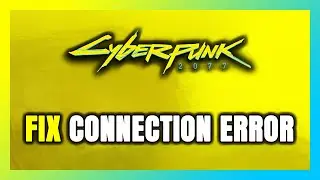 How to FIX Cyberpunk 2077 Connection Error / Server Error!