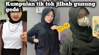 kumpulan tik tok jilbab gunung gede