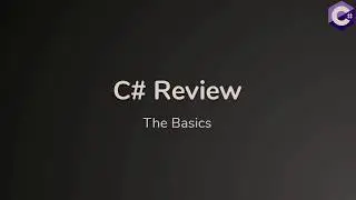 C# Review - The Basics