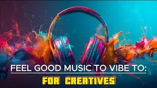 LoFi Good Vibes Mix | music for creatives