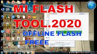 mi flash tool 2020/flash qualcomm/mtk/no.online/only off line no/authorization free  mi flash tool