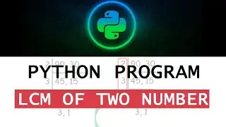 Program to Find LCM of two number in Python - Python Program||Python programming