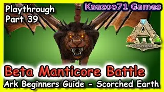 Beta Manticore Scorched Earth Ark 💥 - EP 39