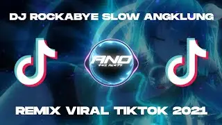 DJ ROCKABYE SLOW ANGKLUNG FULL BASS VIRAL TIKTOK 2021 YANG KALIAN CARI CARI