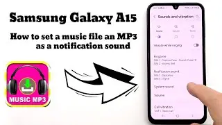 Samsung Galaxy A15 How to set a  music file MP3 as a notification sound